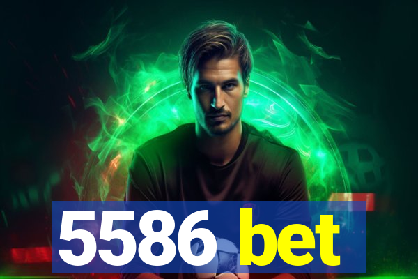 5586 bet